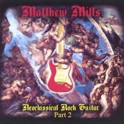Matthew Mills : Neoclassical Rock Guitar Part 2